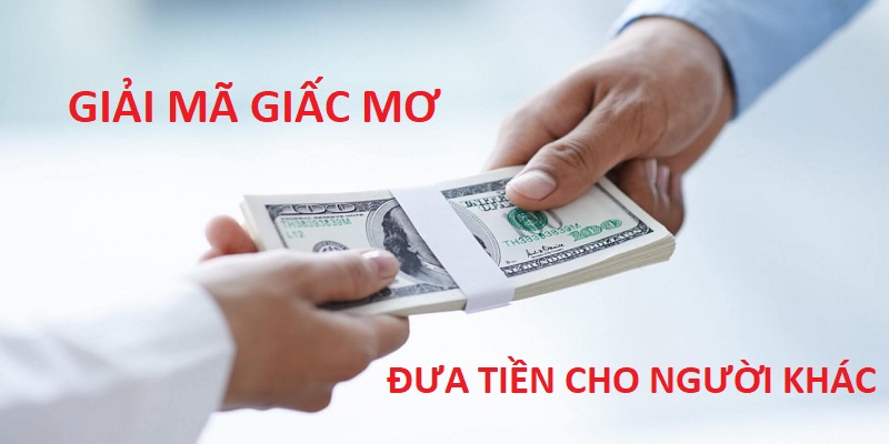 Nằm mơ mình đưa tiền cho người khác