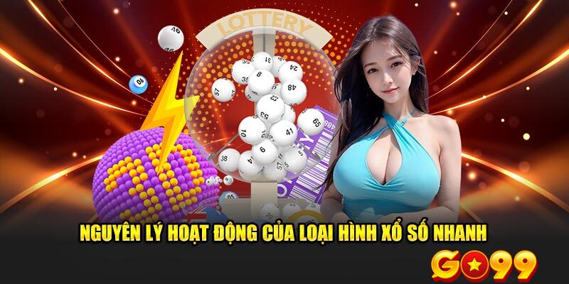 Xổ số nhanh hoạt động như thế nào